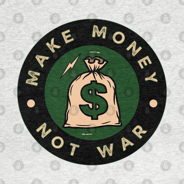 Make Money Not War Quote by Claudia Williams Apparel